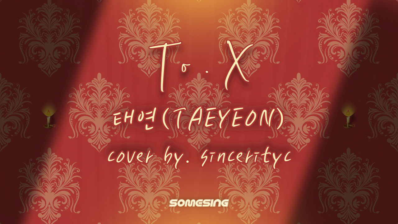 태연(Taeyeon) - To. X (cover by. sincerityc)
