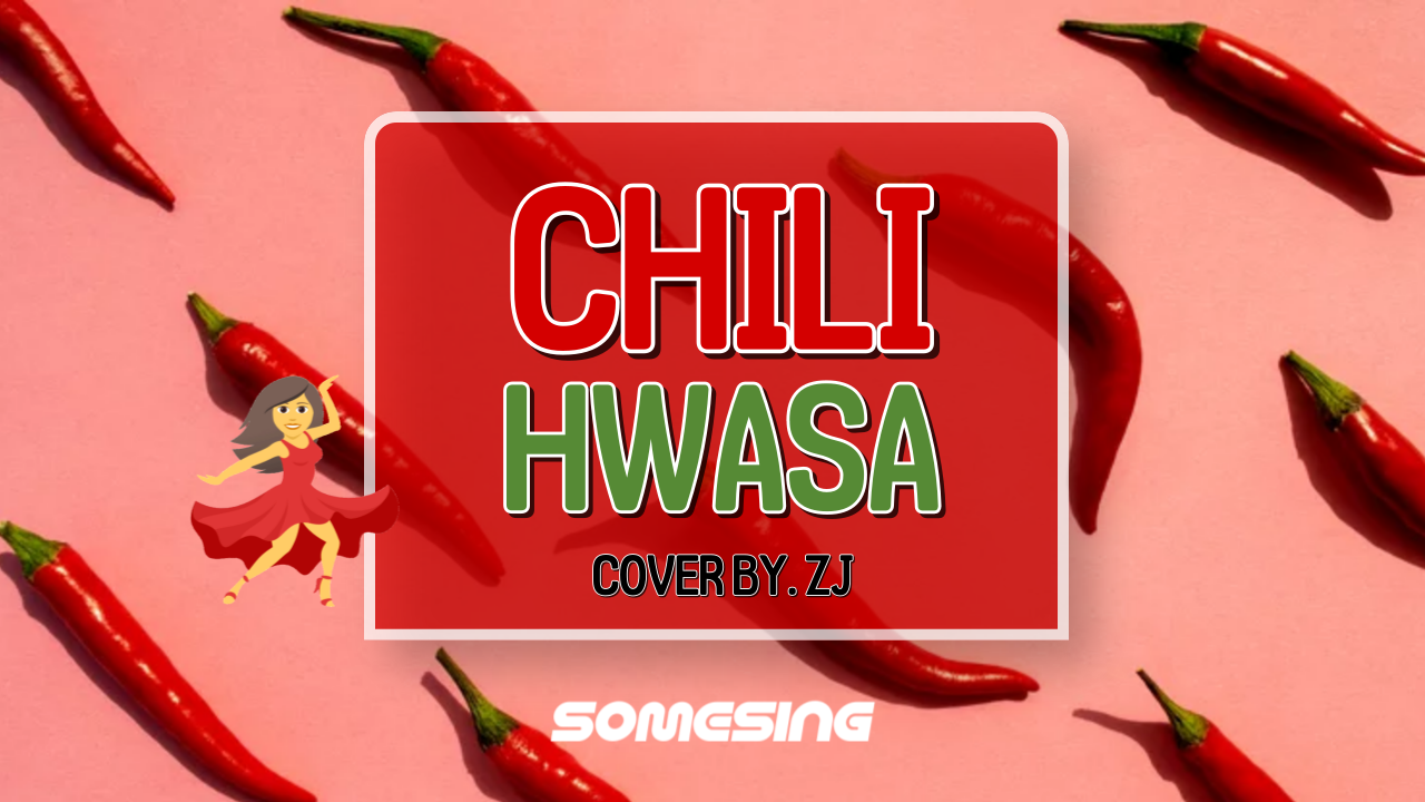 화사(HWASA) - Chili (cover by. Zj)